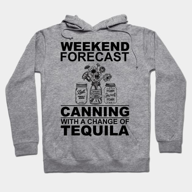 Weekend Forecast Canning With A Change Of Tequila Hoodie by Biden's Shop